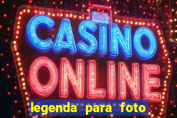 legenda para foto jogando bola